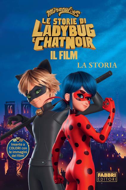 Miraculous. Le storie di Ladybug e Chat Noir. Il film. La storia - copertina