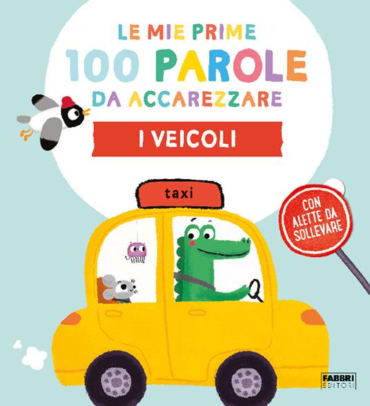 I veicoli. Le mie prime 100 parole da accarezzare. Ediz. a colori - copertina