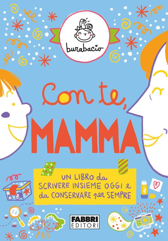 Con te, mamma. Un libro da scrivere insieme oggi e da conservare per sempre. Ediz. a colori - Burabacio - copertina