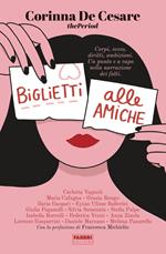 Biglietti alle amiche. Corpi, sesso, diritti, ambizioni. Un punto e a capo nella narrazione dei fatti