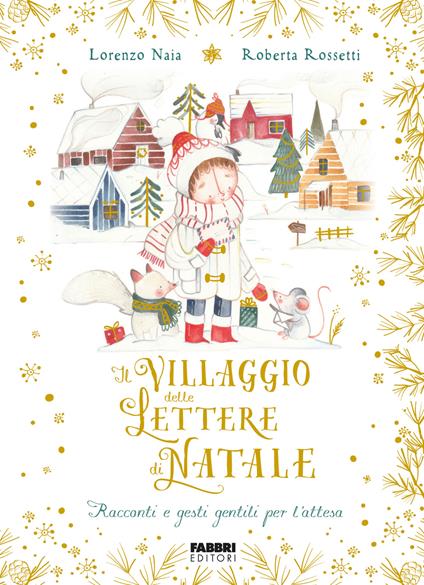 Il villaggio delle lettere di Natale. Racconti e gesti gentili per l'attesa. Ediz. a colori - Lorenzo Naia,Roberta Rossetti - copertina