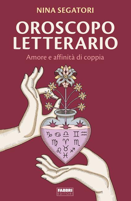 Oroscopo letterario. Amore e affinità di copia - Nina Segatori - copertina