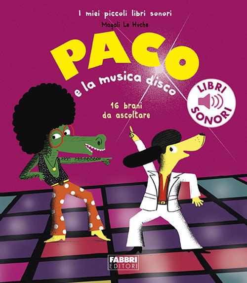 Paco e la musica disco. Ediz. a colori - Magali Le Huche - copertina