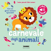 Il carnevale degli animali. Saint-Saëns. I miei piccoli libri sonori. Ediz.  a colori - Marion Billet - Libro - Fabbri - I miei piccoli libri sonori