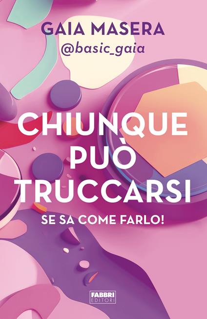 Chiunque può truccarsi se sa come farlo! - Gaia Masera - copertina