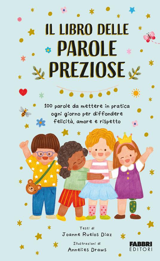 Il libro delle parole preziose. 100 parole da mettere in pratica ogni giorno per diffondere felicità, amore e rispetto. Ediz. a colori - Joanne Ruelos Diaz - copertina