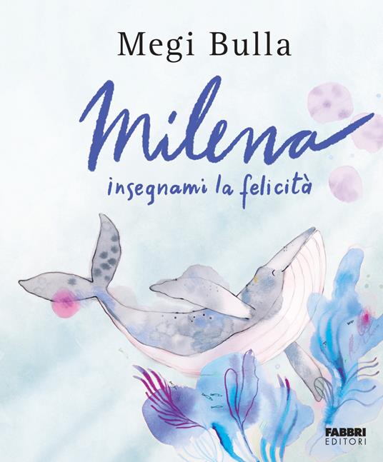 Milena insegnami la felicità. Ediz. a colori - Megi Bulla - copertina