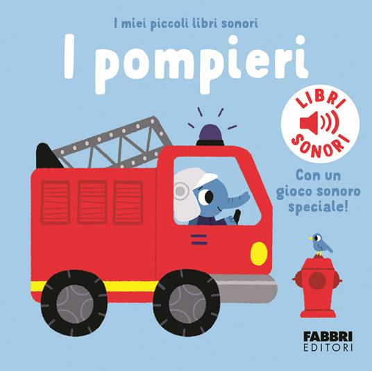 I pompieri. I miei piccoli libri sonori. Ediz. a colori - Marion Billet - copertina