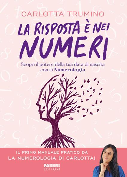 La risposta è nei numeri. Scopri il potere della tua data di nascita con la numerologia - Carlotta Trumino - copertina