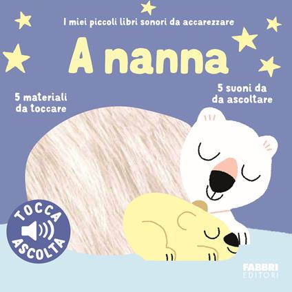 A nanna. I miei piccoli libri sonori da accarezzare. Ediz. a colori - Marion Billet - copertina