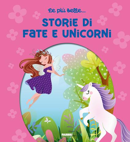 Le più belle... storie di fate e unicorni. Ediz. a colori - copertina