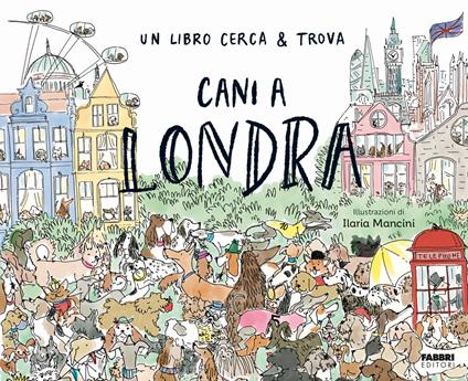 Cani a Londra. Un libro cerca & trova. Ediz. a colori - copertina