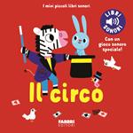 Il circo. I miei piccoli libri sonori. Ediz. illustrata