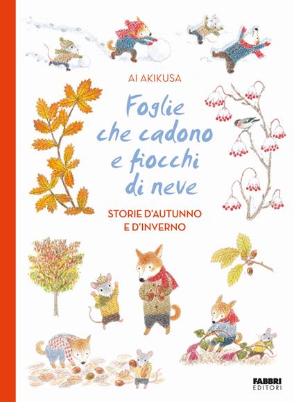 Foglie che cadono e fiocchi di neve. Storie d'autunno e d'inverno - Ai Akikusa - copertina