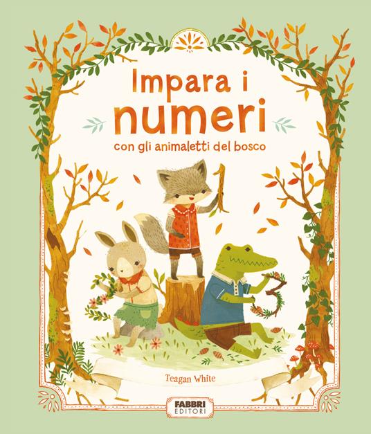 Impara i numeri con gli animaletti del bosco. Ediz. a colori - Teagan White - copertina