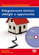 Adeguamento sismico. Obblighi e opportunità. Con CD-ROM