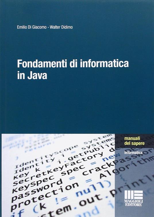 Fondamenti di informatica in Java - Walter Didimo,Emilio Di Giacomo - copertina