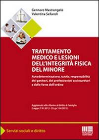 Trattamento medico e lesioni dell'integrità fisica del minore - Gennaro Mastrangelo,Valentina Sellaroli - copertina