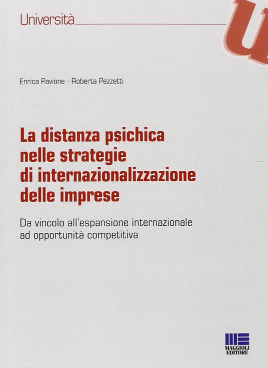 La distanza psichica nelle strategie di internazionalizzazione delle imprese - Enrica Pavione,Roberta Pezzetti - copertina