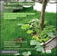 Il buon giardino selvaggio - Margherita Lombardi,Alice Pasin,Jacopo Vezzani - copertina