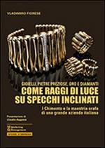 Gioielli, pietre preziose, oro e diamanti. Come raggi di luce su specchi inclinati