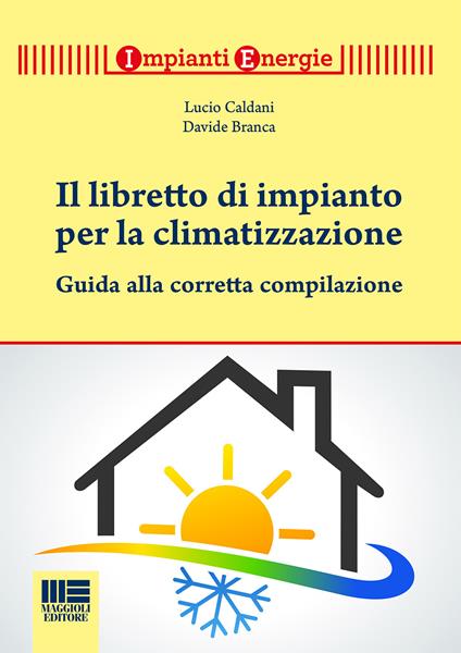 Il libretto per gli impianti termici. Guida alla tenuta e alla compilazione. Con CD-ROM - Lucio Caldani,Davide Branca - copertina