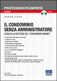 Il condominio senza amministratore. Guida alla gestione del «condominio minimo». Con CD-ROM - Antonella Donati,Lisa De Simone - copertina