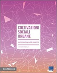 Coltivazioni sociali urbane. Innovazione sociale di quartiere - copertina