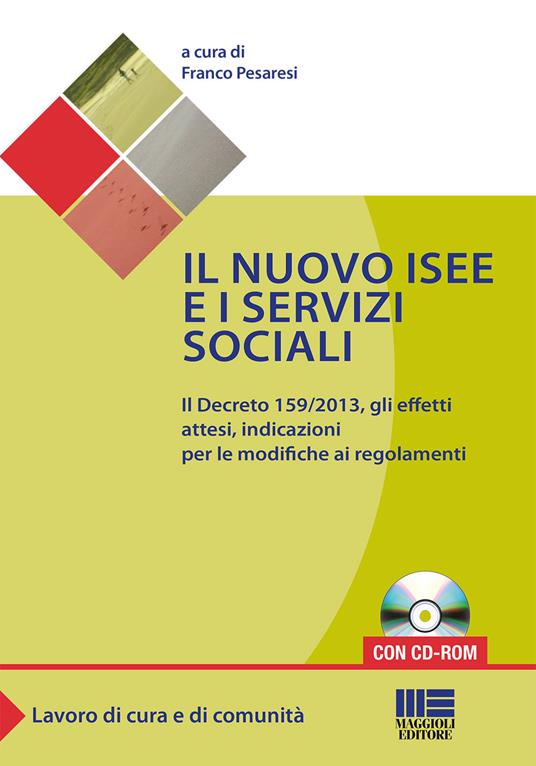 Il nuovo ISEE e i servizi sociali. Il decreto 159/2013, gli effetti attesi, indicazioni per le modifiche ai regolamenti. Con CD-ROM - Franco Pesaresi - copertina