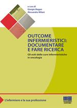 Outcome infermieristici. Documentare e fare ricerca. Gli esiti delle cure infermieristiche in oncologia