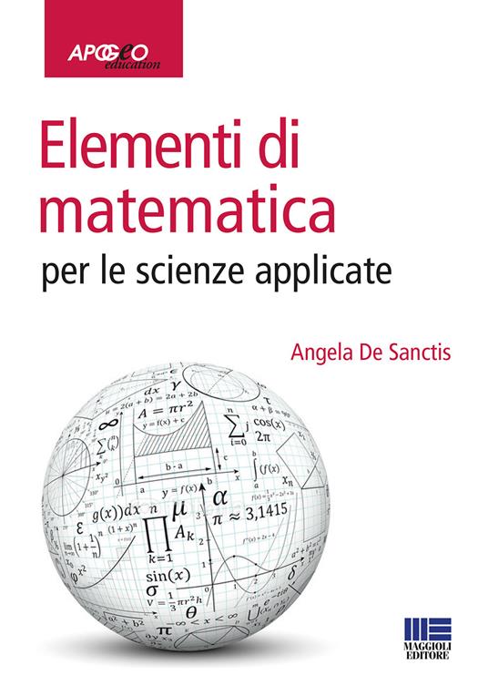 Elementi di matematica per le scienze applicate - Angela De Sanctis - copertina