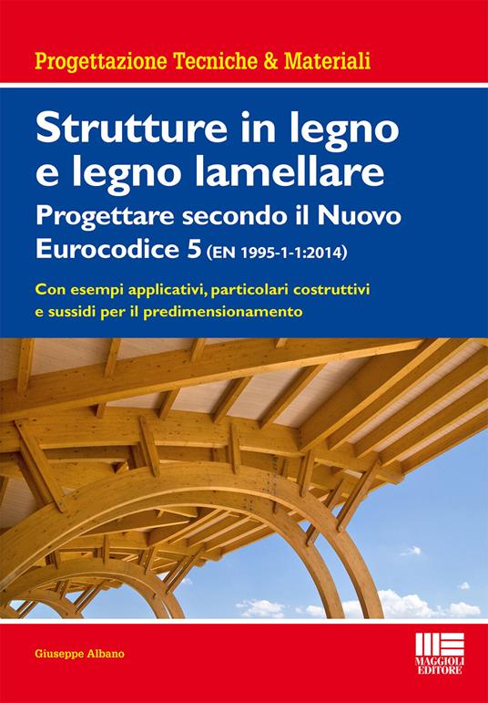 Strutture in legno e legno lamellare. Progettare secondo il nuovo eurocodice 5 - Giuseppe Albano - copertina