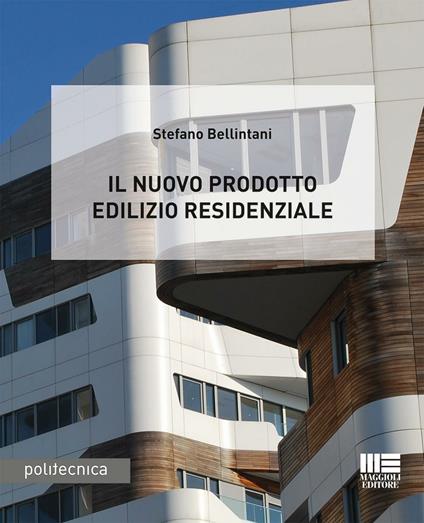 Il nuovo prodotto edilizio residenziale - Stefano Bellintani - copertina