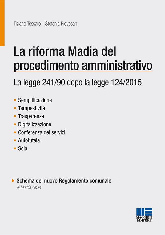 La riforma Madia del procedimento amministrativo - Tiziano Tessaro -  Stefania Piovesan - - Libro - Maggioli Editore - Progetto ente locale | IBS