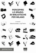 Percepire lo spazio. 30 biblioteche per Milano