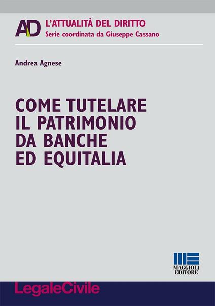 Come tutelare il patrimonio da banche ed Equitalia - Andrea Agnese - copertina