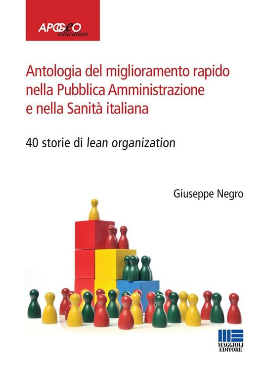 Antologia del miglioramento rapido nella Pubblica Amministrazione e nella Sanità italiana - Giuseppe Negro - copertina