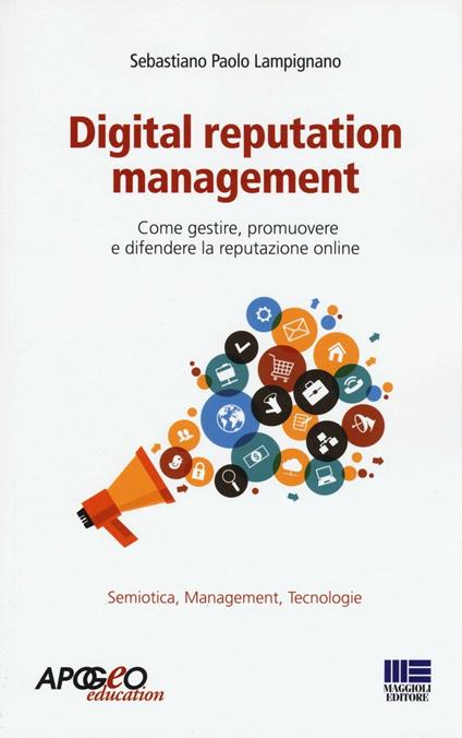 Digital reputation management. Come gestire, promuovere e difendere la propria reputazione online - S. Paolo Lampignano - copertina
