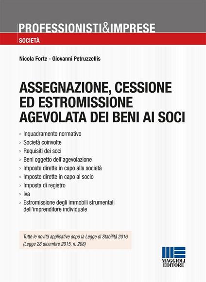 Assegnazione, cessione ed estromissione agevolata dei beni ai soci - Nicola Forte,Giovanni Petruzzellis - copertina