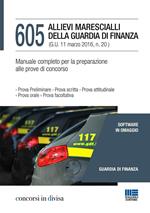 605 allievi marescialli della guardia di finanza. Manuale completo per la preparazione alle prove di concorso