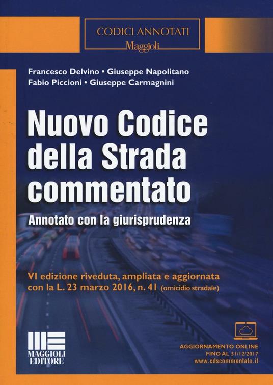 Nuovo codice della strada commentato. Annotato con la giurisprudenza. Con aggiornamento online - Francesco Delvino,Giuseppe Napolitano,Fabio Piccioni - copertina