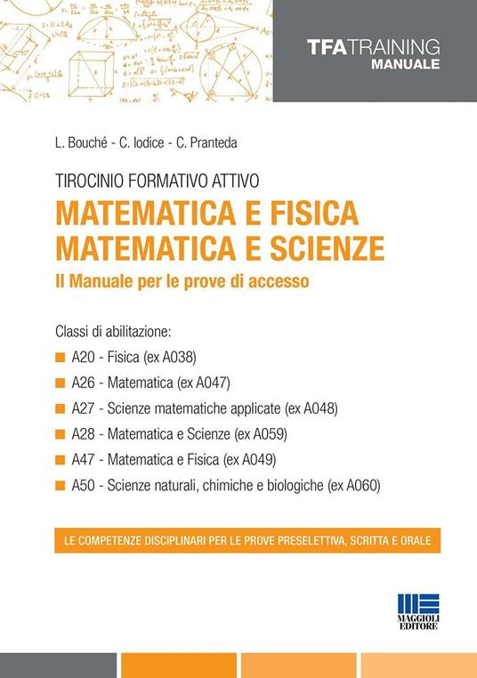 Tirocinio formativo attivo. Matematica e fisica, matematica e scienze. Il manuale per le prove di accesso - L. Bouché,C. Iodice,C. Pranteda - copertina