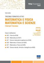 Tirocinio formativo attivo. Matematica e fisica, matematica e scienze. I test per l'accesso