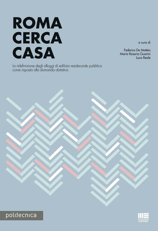 Roma cerca casa. La ridefinizione degli alloggi di edilizia residenziale pubblica come risposta alla domanda abitativa - copertina