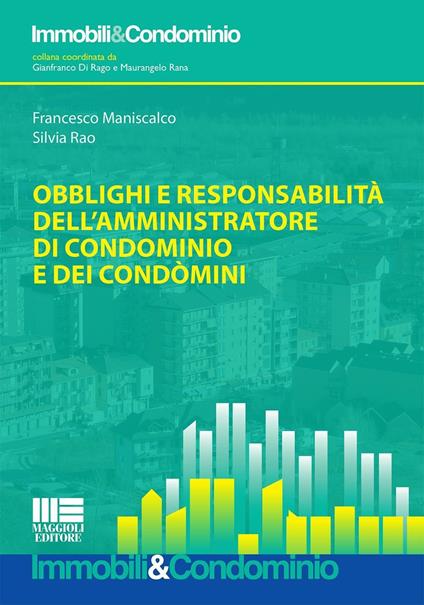 Obblighi e responsabilità dell'amministratore di condominio e dei condomini - Francesco Maniscalco,Silvia Rao - copertina