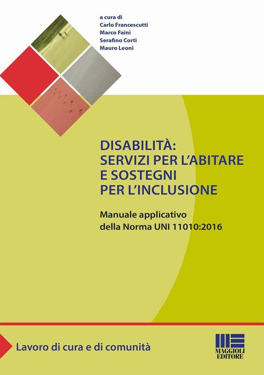 Disabilità: servizi per l'abitare e sostegni per l'inclusione. Manuale applicativo della norma UNI 11010:2016 - copertina