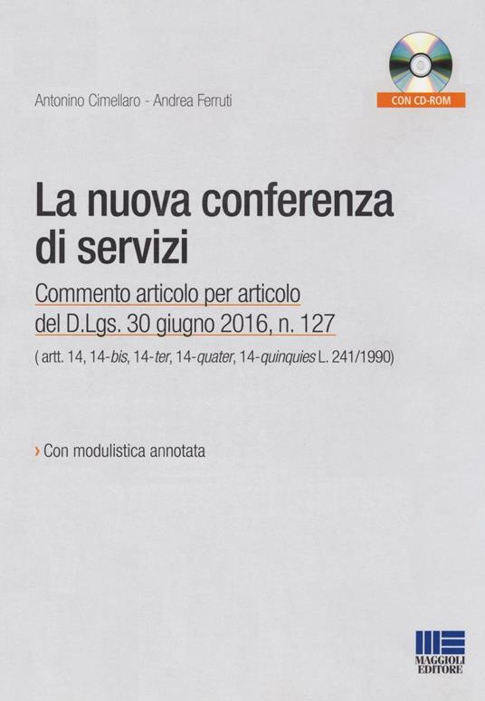 La nuova conferenza di servizi. Commento articolo per articolo del D.lgs. 30 giugno 2016, n.127. Con CD-ROM - Antonino Cimellaro,Andrea Ferruti - copertina