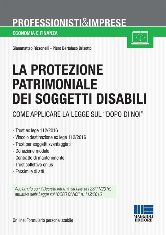 La protezione patrimoniale dei soggetti disabili. Strumenti e vantaggi della Legge «dopo di noi» - Piero Bertolaso Brisotto,Giammatteo Rizzonelli - copertina