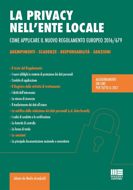La privacy nell'ente locale. Come applicare il nuovo regolamento europeo 2016/679. Con CD-ROM - Anna Arnaboldi - copertina