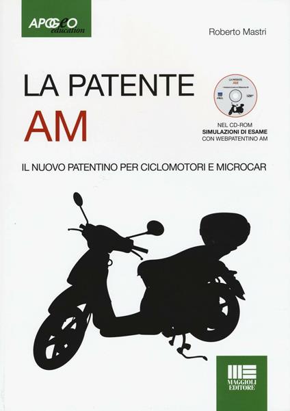 La patente AM. Il nuovo patentino per ciclomotori e microcar. Con CD-ROM - Roberto Mastri - copertina